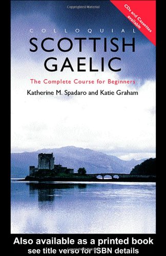 Colloquial Scottish Gaelic The Complete Course For Beginners 1st Edition Katherine M Spadaro