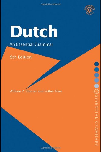Dutch An Essential Grammar 9th Ed 2007 Essential Grammars 9th Edition William Z Shetter