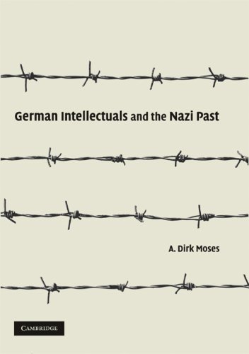 German Intellectuals And The Nazi Past 1st Edition A Dirk Moses