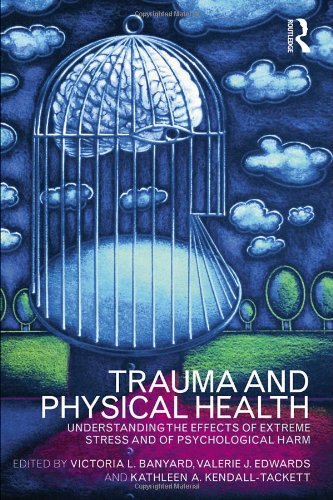 Trauma And Physical Health Understanding The Effects Of Extreme Stress And Of Psychological Harm 1st Edition Victoria L Banyard
