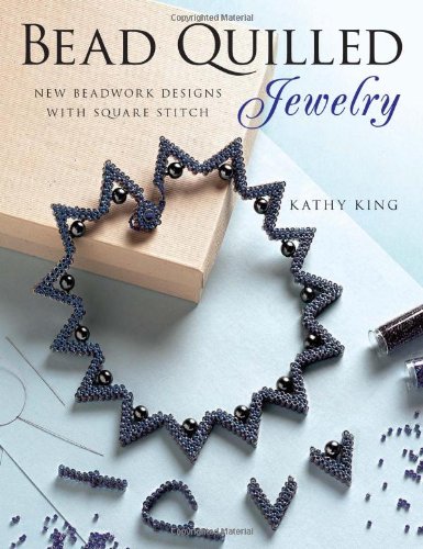 Bead Quilled Jewelry New Beadwork Designs With Square Stitch Kathy King