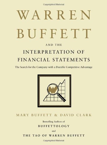 Warren Buffett And The Interpretation Of Financial Statements The Search For The Company With A Durable Competitive Advantage 1st Edition Mary Buffett