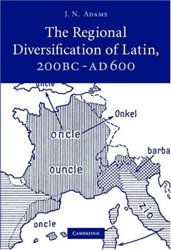 The Regional Diversification Of Latin 200 Bc Ad 600 1st Edition J N Adams