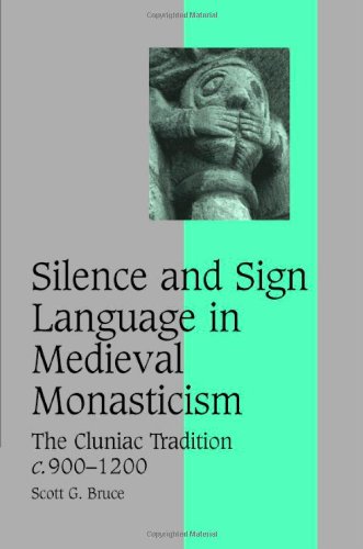 Silence And Sign Language In Medieval Monasticism The Cluniac Tradition C9001200 1st Edition Scott G Bruce