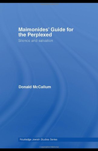 Maimonides Guide For The Perplexed Silence And Salvation Routledge Jewish Studies Series 1st Edition Donald Mccallum