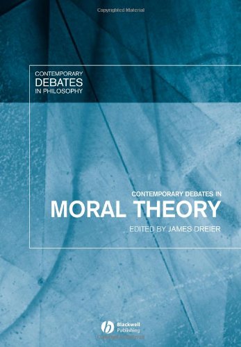 Contemporary Debates In Moral Theory Contemporary Debates In Philosophy James Dreier