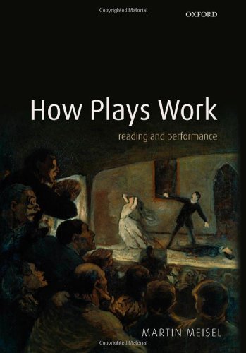 How Plays Work Reading And Performance Martin Meisel