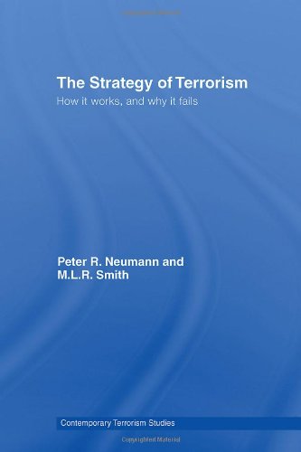 The Strategy Of Terrorism How It Works And Why It Fails Contemporary Terrorism Studies 1st Edition Mlr Smith