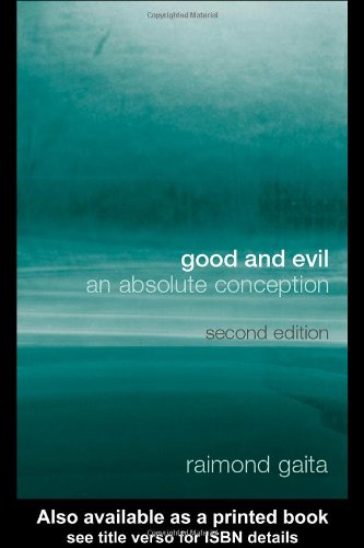 Good And Evil An Absolute Conception 2nd Edition Raimond Gaita
