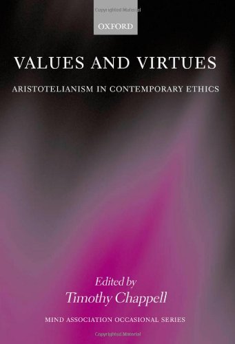 Values And Virtues Aristotelianism In Contemporary Ethics Mind Association Occasional Series Timothy Chappell