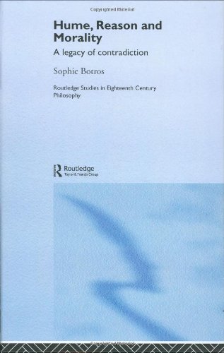 Hume Reason And Morality A Legacy Of Contradiction Routledge Studies In Eighteenth Century Philosophy 1st Edition Sophie Botros