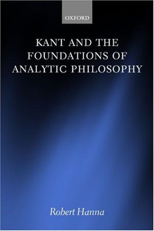 Kant And The Foundations Of Analytic Philosophy Robert Hanna