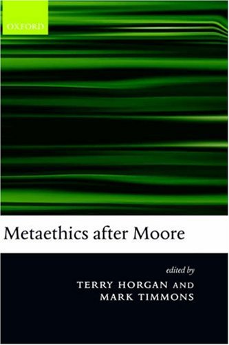 Metaethics After Moore Terry Horgan Mark Timmons