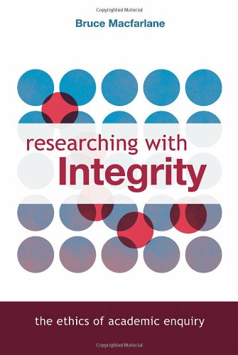 Researching With Integrity The Ethics Of Academic Enquiry 1st Edition Bruce Macfarlane