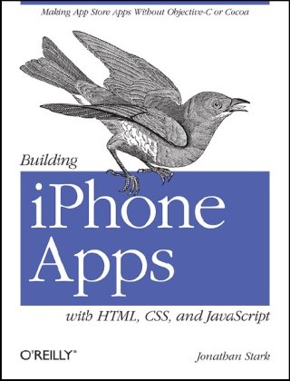 Building Iphone Apps With Html Css And Javascript Making App Store Apps Without Objectivec Or Cocoa 1st Edition Jonathan Stark