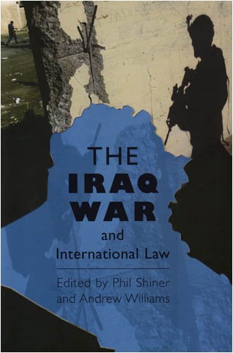 The Iraq War And International Law Illustrated Edition Phil Shiner