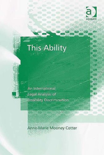 This Ability An International Legal Perspective Of Disability Discrimination Annemarie Mooney Cotter