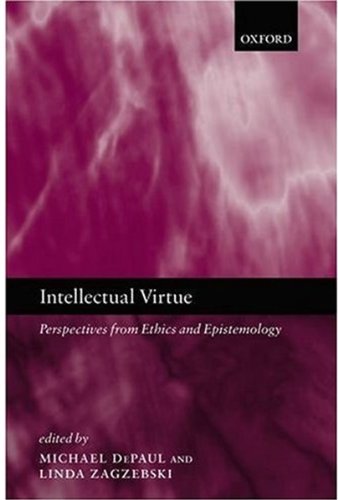 Intellectual Virtue Perspectives From Ethics And Epistemology Michael Depaul