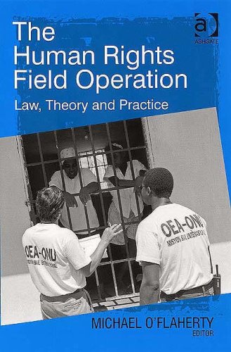 The Human Rights Field Operation Law Theory And Practice Michael Oflaherty