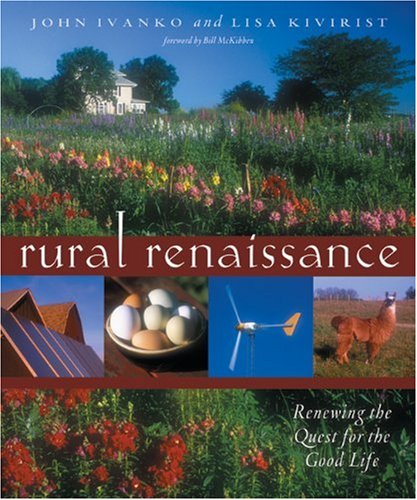 Rural Renaissance Renewing The Quest For The Good Life John Ivanko