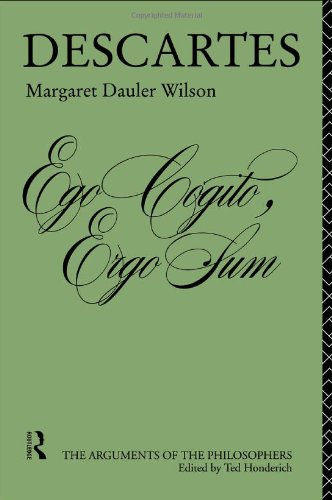 Descartes Arguments Of The Philosophers Reprint Margaret Dauler Wilson