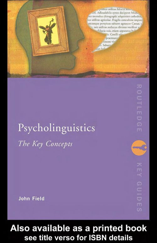 Psycholinguistics The Key Concepts Illustrated Edition John Field