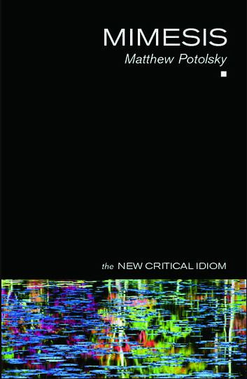 Mimesis The New Critical Idiom New Edition Matthew Potolsky