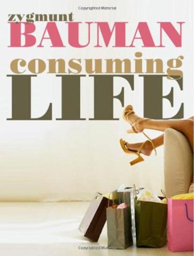 Consuming Life 1st Edition Zygmunt Bauman