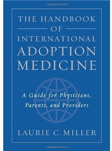The Handbook Of International Adoption Medicine A Guide For Physicians Parents And Providers 1st Edition Laurie C Miller Md