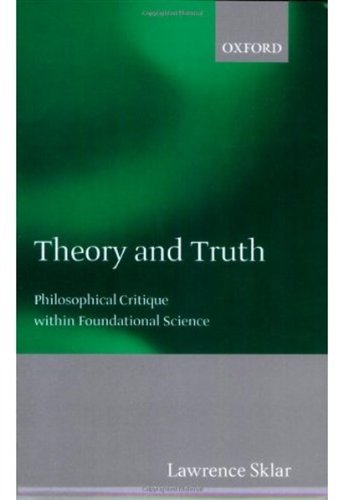 Theory And Truth Philosophical Critique Within Foundational Science Lawrence Sklar