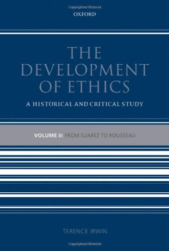 The Development Of Ethics A Historical And Critical Study Volume 2 From Suarez To Rousseau Terence Irwin
