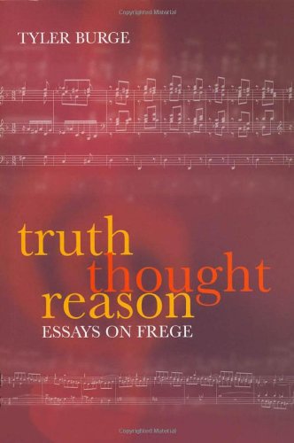 Truth Thought Reason Essays On Frege Tyler Burge