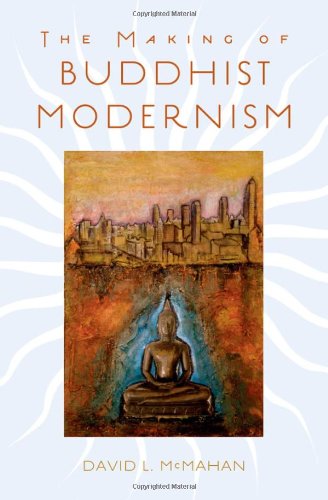 The Making Of Buddhist Modernism David L Mcmahan