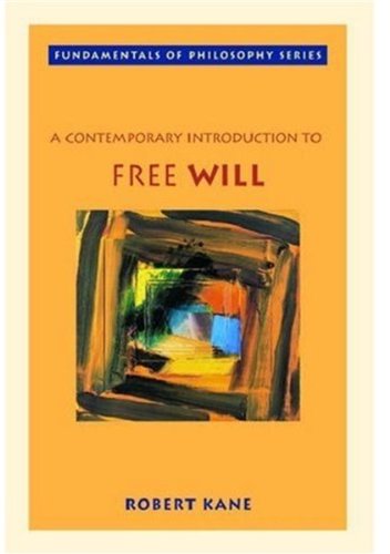 A Contemporary Introduction To Free Will 1st Edition Robert Kane