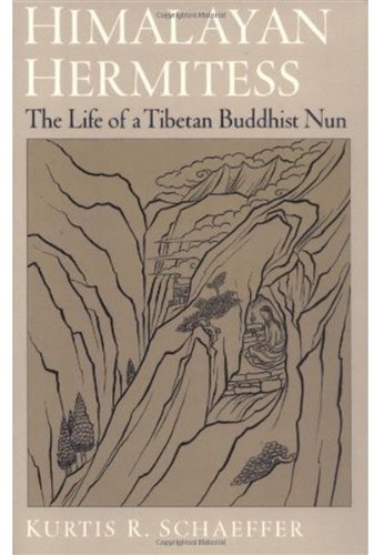 Himalayan Hermitess The Life Of A Tibetan Buddhist Nun Kurtis R Schaeffer