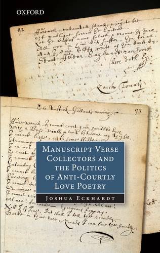 Manuscript Verse Collectors And The Politics Of Anticourtly Love Poetry Joshua Eckhardt