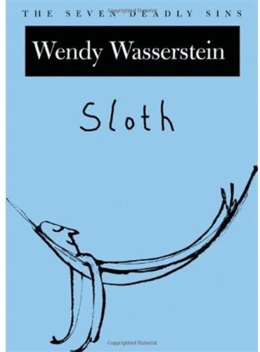 Sloth The Seven Deadly Sins New York Public Library Lectures In Humanities Wendy Wasserstein