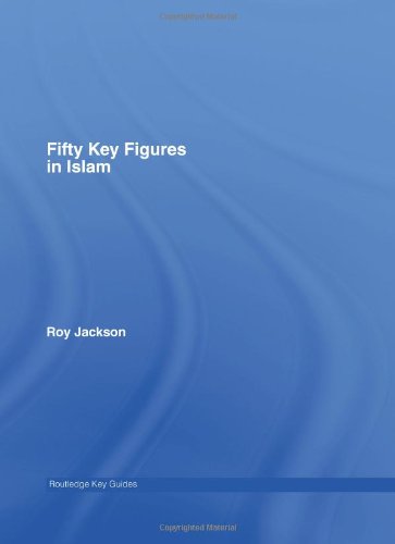 Fifty Key Figures In Islam Routledge Key Guides 1st Edition Roy Jackson