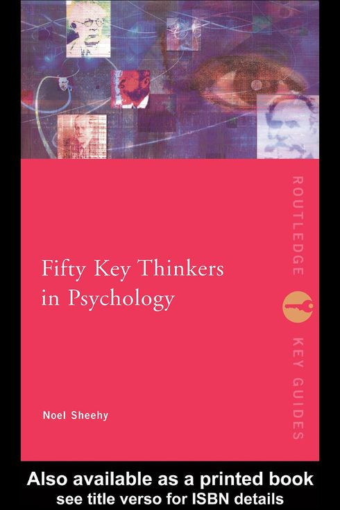 Fifty Key Thinkers In Psychology 1st Edition Noel Sheehy