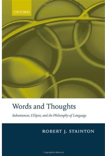 Words And Thoughts Subsentences Ellipsis And The Philosophy Of Language Robert Stainton