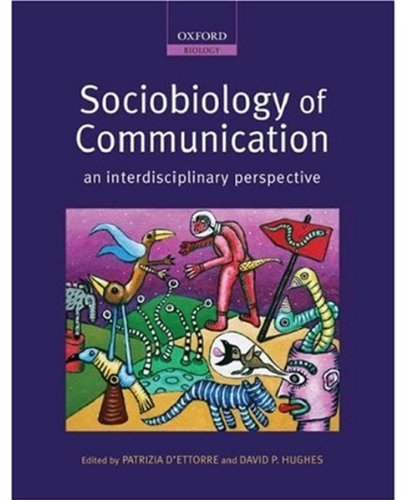 Sociobiology Of Communication An Interdisciplinary Perspective Oxford Biology David P Hughes