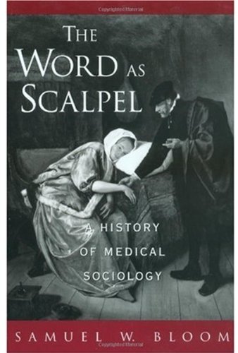 The Word As Scalpel A History Of Medical Sociology 1st Edition Samuel W Bloom