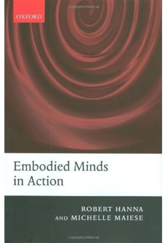 Embodied Minds In Action Robert Hanna Michelle Maiese
