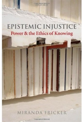 Epistemic Injustice Power And The Ethics Of Knowing 1st Edition Miranda Fricker