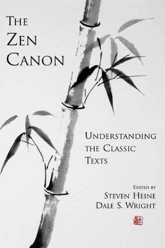 The Zen Canon Understanding The Classic Texts Dale S Wright