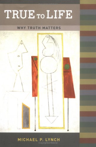 True To Life Why Truth Matters Bradford Books Michael P Lynch