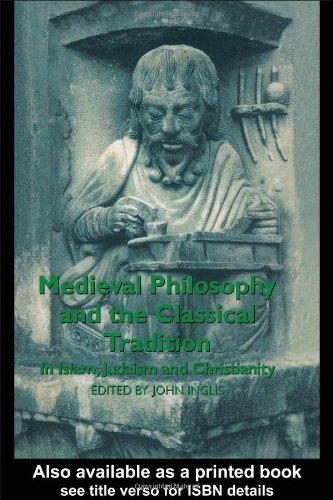 Medieval Philosophy And The Classical Tradition In Islam Judaism And Christianity 1st Edition John Inglis