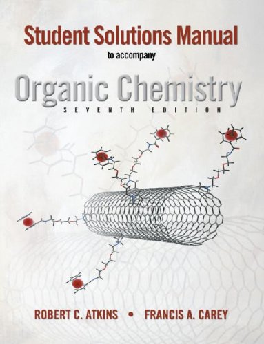 Student Solutions Manual To Accompany Organic Chemistry Seventh Edition 7th Edition Francis Carey