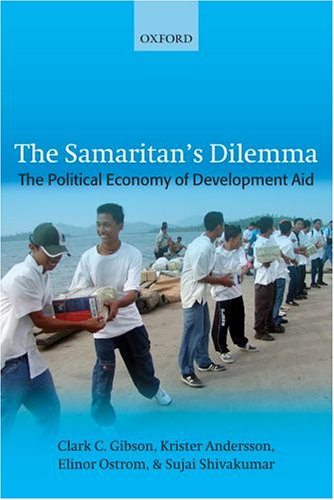 The Samaritans Dilemma The Political Economy Of Development Aid Clark C Gibson