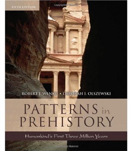 Patterns In Prehistory Humankinds First Three Million Years Casebooks In Criticism 5th Edition Robert J Wenke